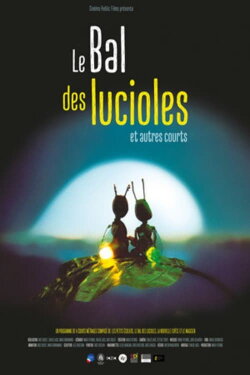 Le bal des lucioles & autres courts (2008) Le bal des lucioles & autres courts (2008)