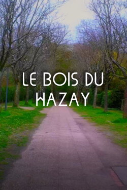 Le Bois Du Hazay (2023) Le Bois Du Hazay (2023)