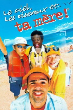 Le Ciel, les Oiseaux et... ta mère ! (1999) Le Ciel, les Oiseaux et... ta mère ! (1999)