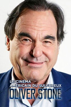 Le cinéma américain du sulfureux Oliver Stone (2019)