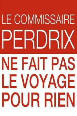 Le commissaire Perdrix ne fait pas le voyage pour rien (2012) Le commissaire Perdrix ne fait pas le voyage pour rien (2012)