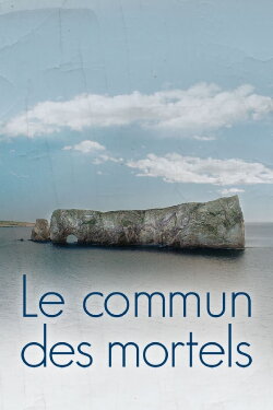 Le commun des mortels (2017) Le commun des mortels (2017)