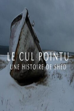 Le Cul Pointu: Une Histoire de Shed (2022) Le Cul Pointu: Une Histoire de Shed (2022)