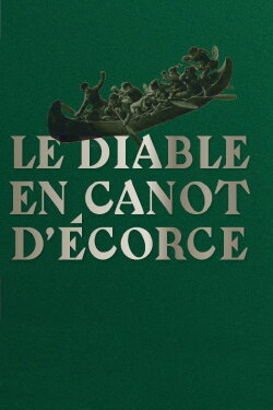 Le diable en canot d'écorce (2017) Le diable en canot d'écorce (2017)
