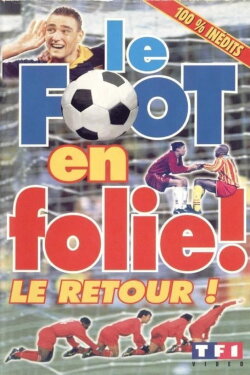 Le Foot En Folie ! Le Retour ! (1997) Le Foot En Folie ! Le Retour ! (1997)