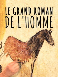 Le grand roman de l'homme (2014) Le grand roman de l'homme (2014)