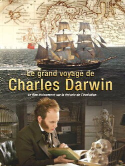 Le Grand voyage de Charles Darwin - Les Origines de la théorie de l'évolution (2013) Le Grand voyage de Charles Darwin - Les Origines de la théorie de l'évolution (2013)