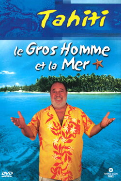 Le Gros Homme et la mer - Carlos à Tahiti (2004) Le Gros Homme et la mer - Carlos à Tahiti (2004)