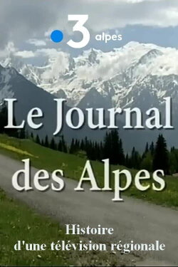 Le journal des Alpes, histoire d'une télé régionale (2013) Le journal des Alpes, histoire d'une télé régionale (2013)