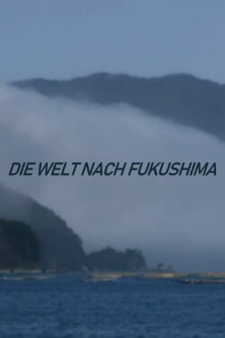 Le monde après Fukushima (2013) Le monde après Fukushima (2013)