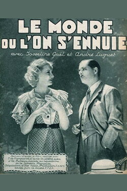 Le monde où l'on s'ennuie (1935) Le monde où l'on s'ennuie (1935)