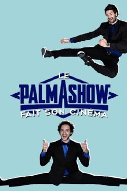 Palmashow - Le Palmashow fait son cinéma (2017) Palmashow - Le Palmashow fait son cinéma (2017)
