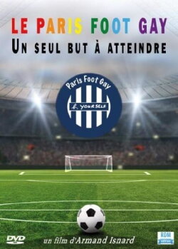 Le Paris Foot Gay: Un Seul But à Atteindre (2012) Le Paris Foot Gay: Un Seul But à Atteindre (2012)