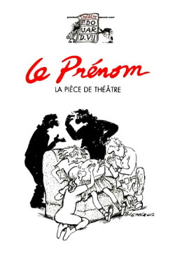 Le Prénom : la pièce de théâtre (2012) Le Prénom : la pièce de théâtre (2012)
