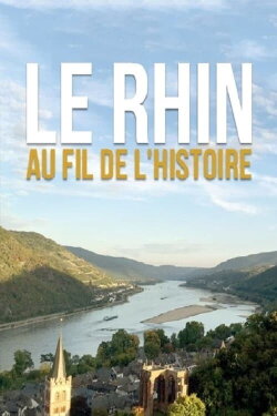 Le Rhin au fil de l 'Histoire (2019) Le Rhin au fil de l 'Histoire (2019)