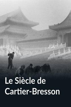 Le Siècle de Cartier-Bresson (2012) Le Siècle de Cartier-Bresson (2012)