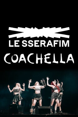 Le Sserafim: Coachella 2024 (2024) Le Sserafim: Coachella 2024 (2024)