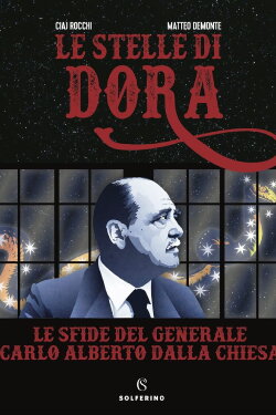 Le stelle di Dora - Le sfide del Generale Carlo Alberto Dalla Chiesa (2023) Le stelle di Dora - Le sfide del Generale Carlo Alberto Dalla Chiesa (2023)