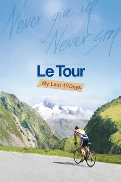Le Tour: My Last 49 Days (2017) Le Tour: My Last 49 Days (2017)