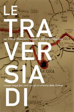 Le traversiadi. Cinque viaggi (più uno) con gli sci al limite delle Orobie (2020)