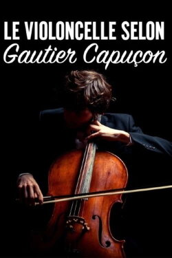 Le violoncelle selon Gautier Capuçon (2021) Le violoncelle selon Gautier Capuçon (2021)