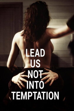 Lead Us Not Into Temptation (2011)