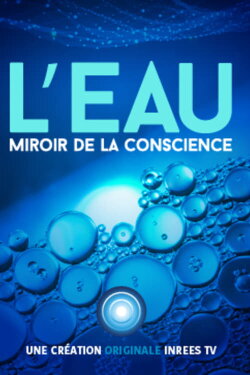 L'eau, miroir de la conscience (2020) L'eau, miroir de la conscience (2020)