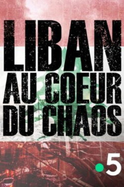 Lebanon, at the heart of chaos (2021) Lebanon, at the heart of chaos (2021)