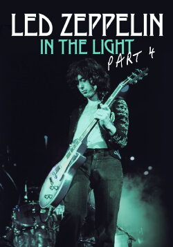 Led Zeppelin: In the Light Part 4 (2015) Led Zeppelin: In the Light Part 4 (2015)