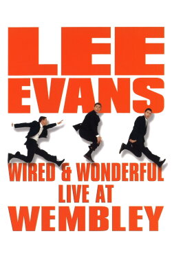 Lee Evans: Wired and Wonderful (2002) Lee Evans: Wired and Wonderful (2002)