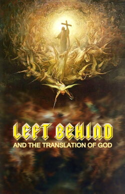 Left Behind and the Translation of God (2018) Left Behind and the Translation of God (2018)