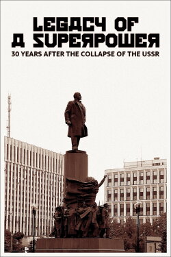Legacy of a Superpower: 30 Years After the Collapse of the USSR (2021) Legacy of a Superpower: 30 Years After the Collapse of the USSR (2021)