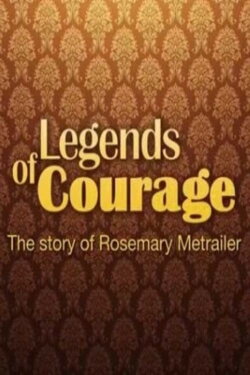 Legends of Courage: The Story of Rosemary Metrailer (2017)