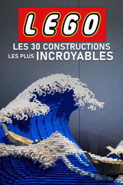 Lego : Les 30 constructions les plus incroyables (2023) Lego : Les 30 constructions les plus incroyables (2023)