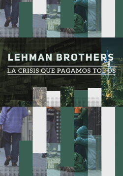 Lehman Brothers: la crisis la pagamos todos (2018)