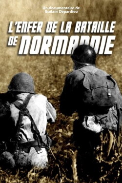 L'Enfer de la bataille de Normandie (2019) L'Enfer de la bataille de Normandie (2019)
