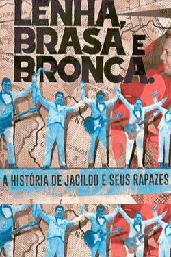 Lenha, Brasa e Bronca: A História de Jacildo e seus Rapazes (2021) Lenha, Brasa e Bronca: A História de Jacildo e seus Rapazes (2021)