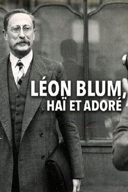 Léon Blum, haï et adoré (2016) Léon Blum, haï et adoré (2016)