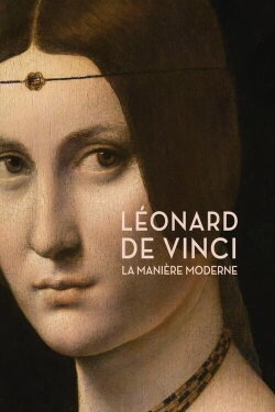 Léonard de Vinci : La Manière moderne (2019) Léonard de Vinci : La Manière moderne (2019)