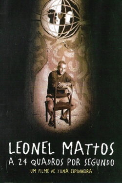 Leonel Mattos a 24 Quadros por Segundo (2009) Leonel Mattos a 24 Quadros por Segundo (2009)