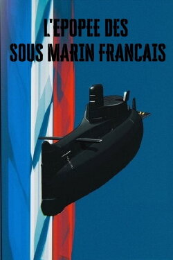 L'épopée des sous-marins français (2018) L'épopée des sous-marins français (2018)
