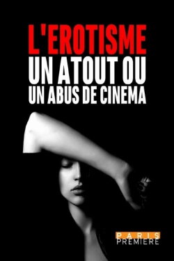 L'érotisme... un atout ou un abus au cinéma ? (2019)