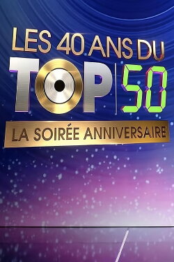 Les 40 ans du top 50, la soirée anniversaire (2024) Les 40 ans du top 50, la soirée anniversaire (2024)