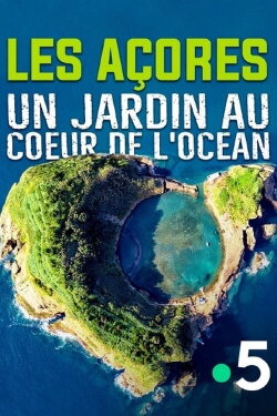 Les Açores, un jardin au coeur de l'océan (2020) Les Açores, un jardin au coeur de l'océan (2020)
