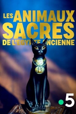 Les animaux sacrés de l'Egypte ancienne (2018) Les animaux sacrés de l'Egypte ancienne (2018)