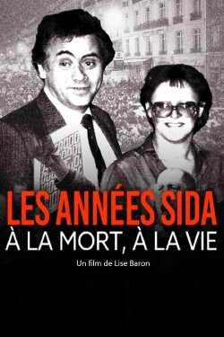 Les années sida, à la mort, à la vie (2023) Les années sida, à la mort, à la vie (2023)