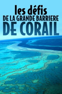 Les défis de la Grande Barrière de corail (2022) Les défis de la Grande Barrière de corail (2022)