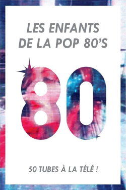 Les Enfants de la Pop 80's (2012) Les Enfants de la Pop 80's (2012)