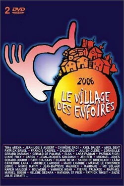 Les Enfoirés 2006 - Le village des Enfoirés (2006) Les Enfoirés 2006 - Le village des Enfoirés (2006)