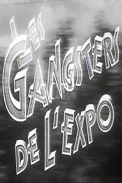 Les gangsters de l'expo (1937) Les gangsters de l'expo (1937)